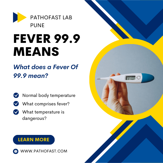 What does a Fever of 99.9 mean?